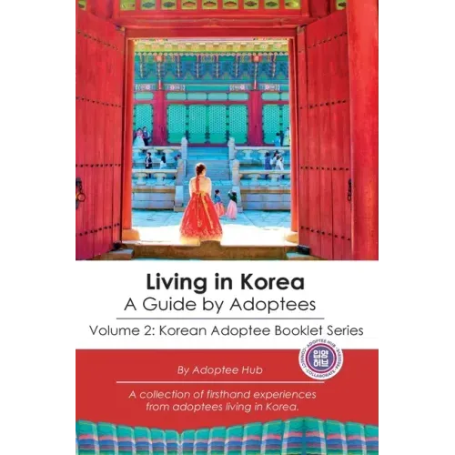 Living in Korea: A Guide By Adoptees