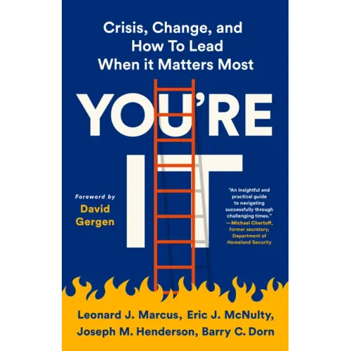 You're It: Crisis, Change, and How to Lead When It Matters Most