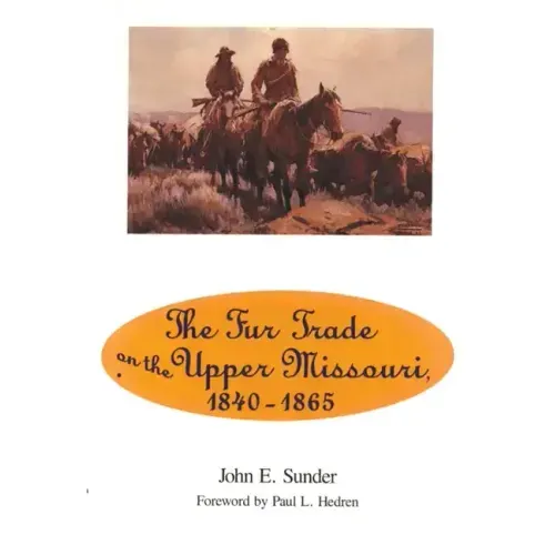Fur Trade on the Upper Missouri, 1840-1865