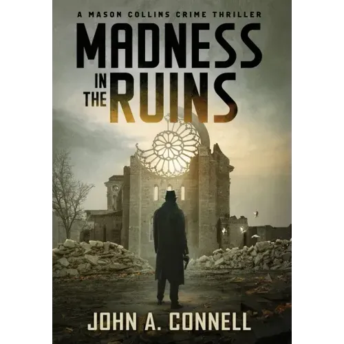Madness in the Ruins: A Mason Collins Crime Thriller 1