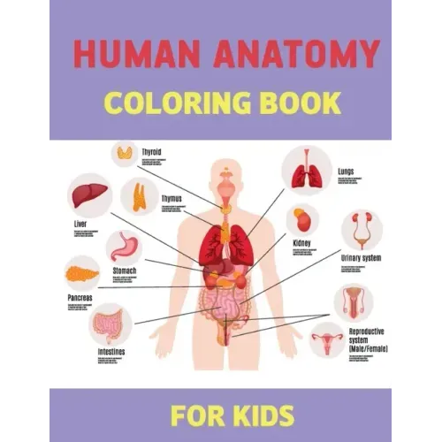 Human Anatomy Coloring books for kids: An physiology educational Coloring Workbook and Activity Book For health games for kids - human body Organs bas