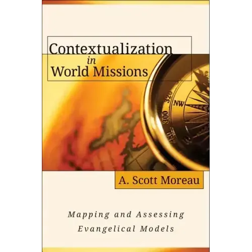 Contextualization in World Missions: Mapping and Assessing Evangelical Models