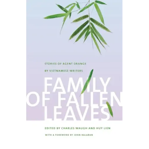 Family of Fallen Leaves: Stories of Agent Orange by Vietnamese Writers