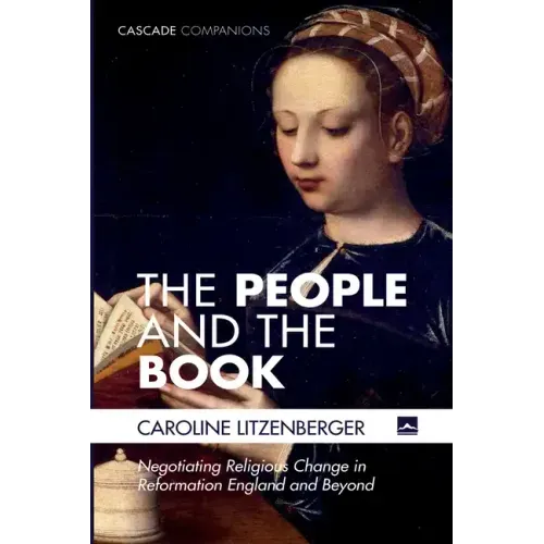 The People and the Book: Negotiating Religious Change in Reformation England and Beyond