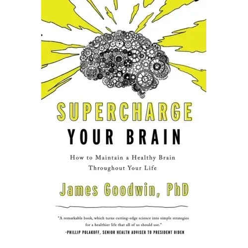 Supercharge Your Brain: How to Maintain a Healthy Brain Throughout Your Life
