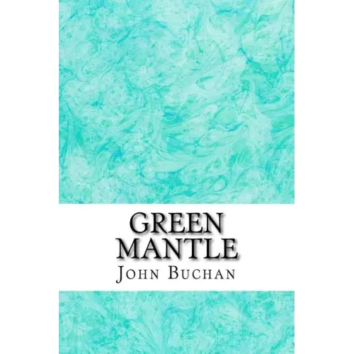 Green Mantle: (John Buchan Classics Collection)