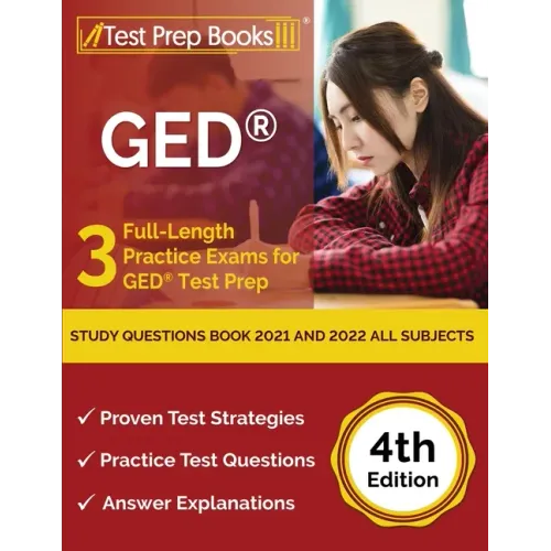 GED Study Questions Book 2021 and 2022 All Subjects: 3 Full-Length Practice Exams for GED Test Prep [4th Edition]