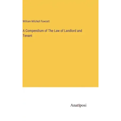 A Compendium of The Law of Landlord and Tenant