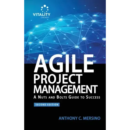 Agile Project Management (2nd Edition): A Nuts and Bolts Guide to Success