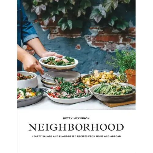 Neighborhood: Hearty Salads and Plant-Based Recipes from Home and Abroad