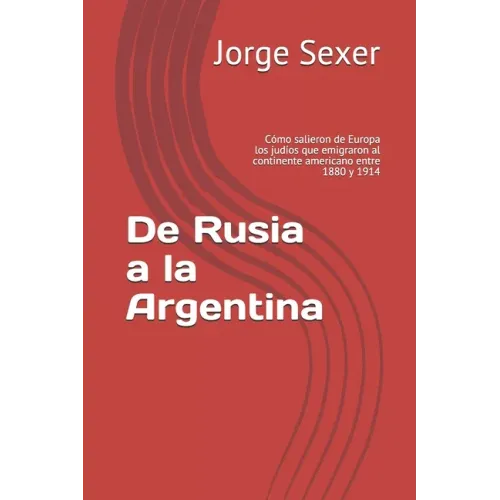 De Rusia a la Argentina: Cómo salieron de Europa los judíos que emigraron al continente americano entre 1880 y 1914