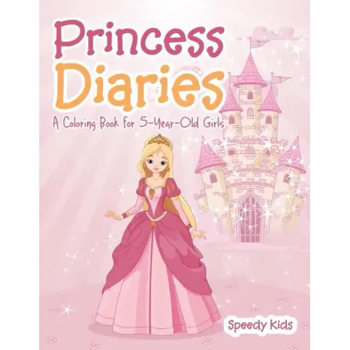 Princess Diaries: A Coloring Book for 5-Year-Old Girls