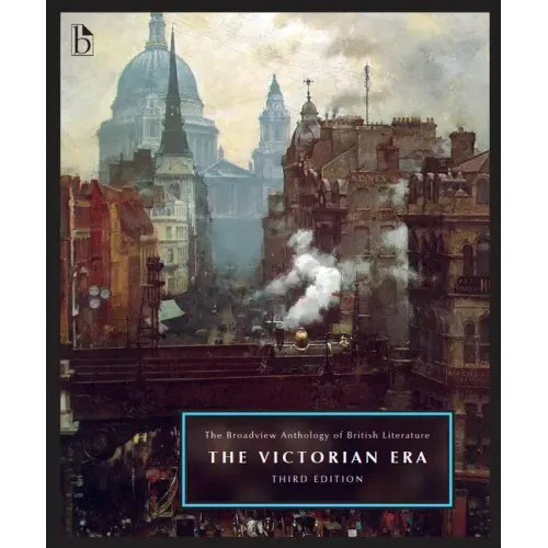 The Broadview Anthology of British Literature Volume 5: The Victorian Era - Third Edition