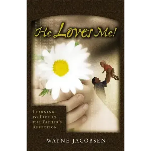 He Loves Me!: Learning to Live in the Father's Affection