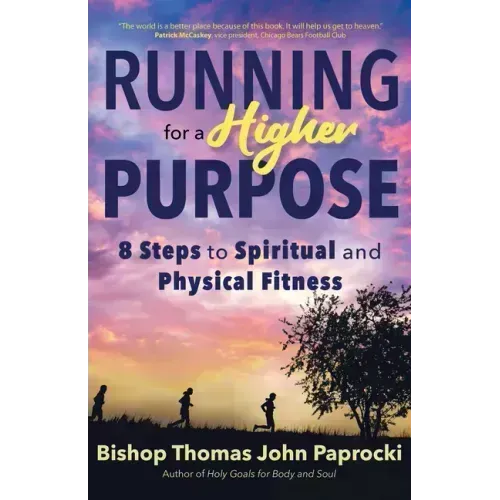 Running for a Higher Purpose: 8 Steps to Spiritual and Physical Fitness