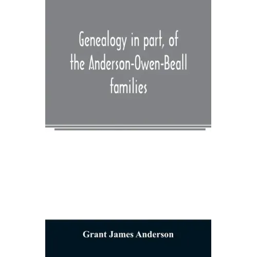 Genealogy in part, of the Anderson-Owen-Beall families
