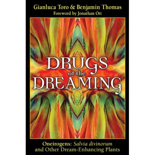 Drugs of the Dreaming: Oneirogens: Salvia Divinorum and Other Dream-Enhancing Plants