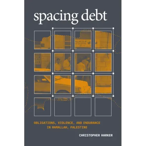Spacing Debt: Obligations, Violence, and Endurance in Ramallah, Palestine