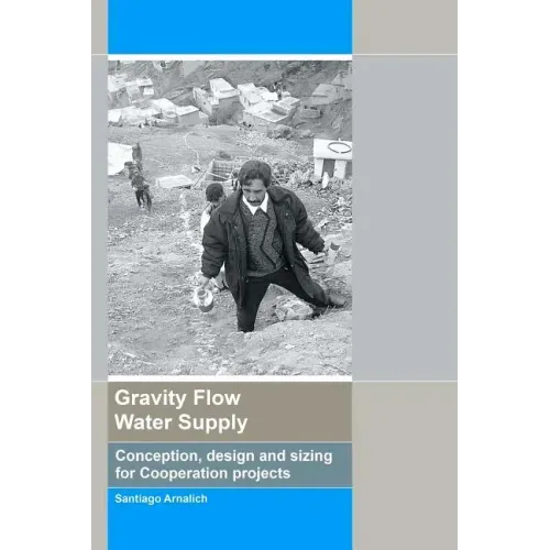 Gravity Flow Water Supply: Conception, design and sizing for Cooperation projects