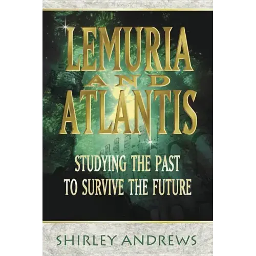 Lemuria & Atlantis: Studying the Past to Survive the Future