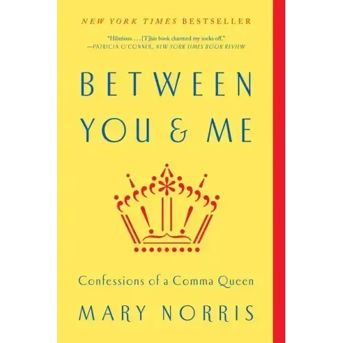 Between You & Me: Confessions of a Comma Queen