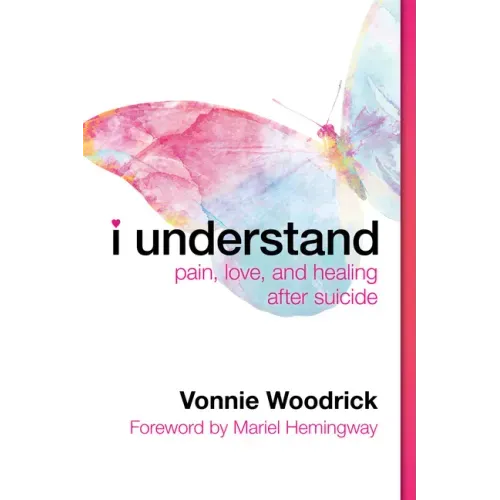 I Understand: Pain, Love, and Healing After Suicide