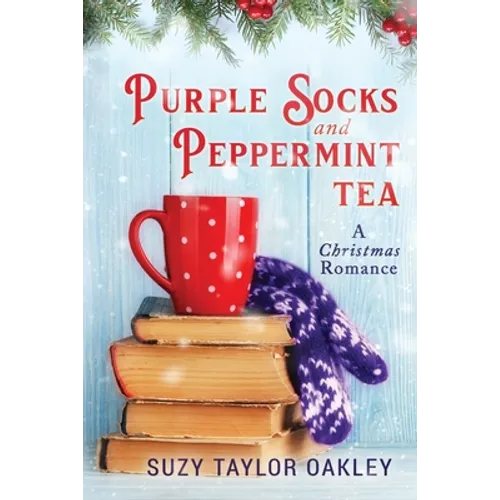 Purple Socks and Peppermint Tea: A Christmas Romance