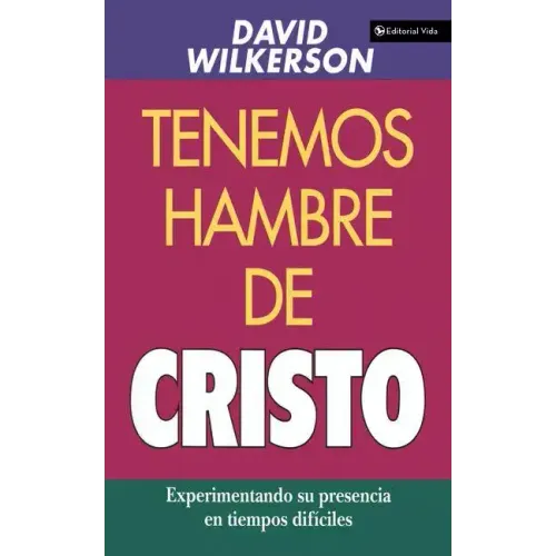 Tenemos Hambre de Cristo: Experimentando Su Presciencia En Tiempos Difíciles
