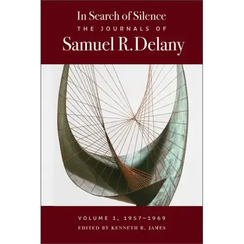 In Search of Silence: The Journals of Samuel R. Delany, Volume I, 1957-1969