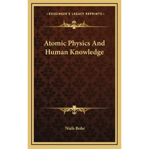 Atomic Physics And Human Knowledge