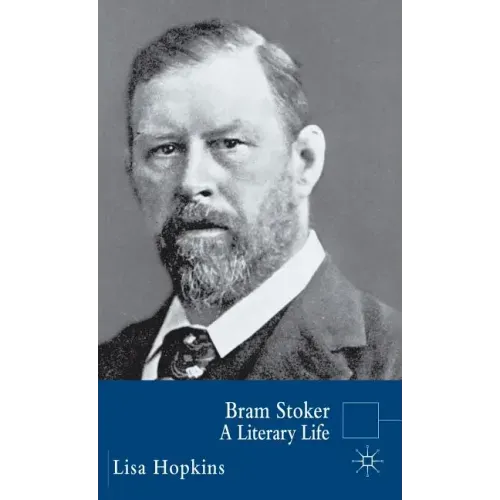 Bram Stoker: A Literary Life
