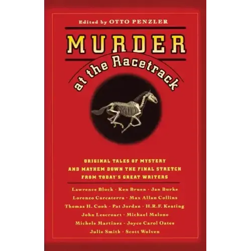 Murder at the Racetrack: Original Tales of Mystery and Mayhem Down the Final Stretch from Today's Great Writers