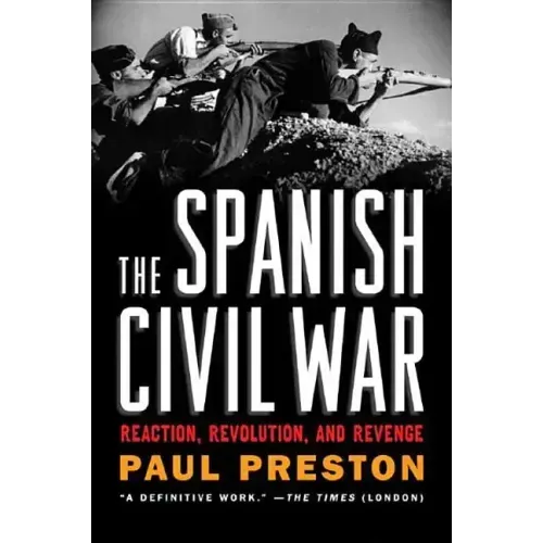 The Spanish Civil War: Reaction, Revolution, and Revenge