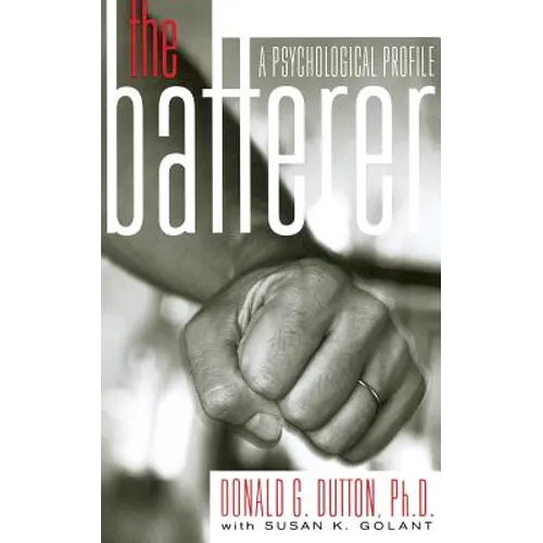 The Batterer: A Psychological Profile