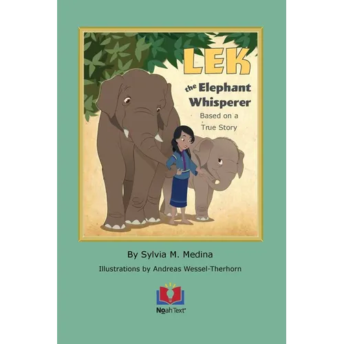 LEK the Elephant Whisperer: Based on a True Story