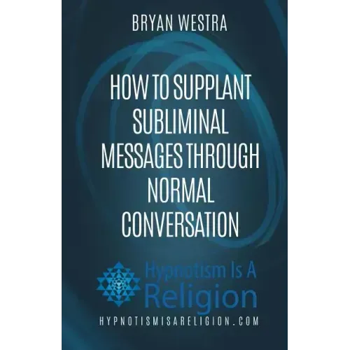 How To Supplant Subliminal Messages Through Normal Conversation