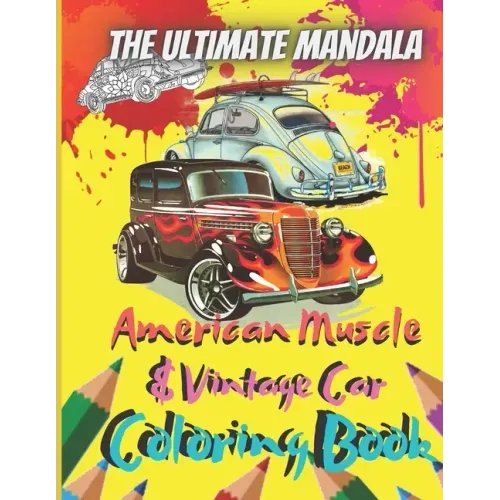 The Ultimate Mandala American Muscle & Vintage Car Coloring Book: 8.5 x 11 Inch 25 Pages Of Coloring Sheets Perfect For Adult and Teenager, Old Age Ca