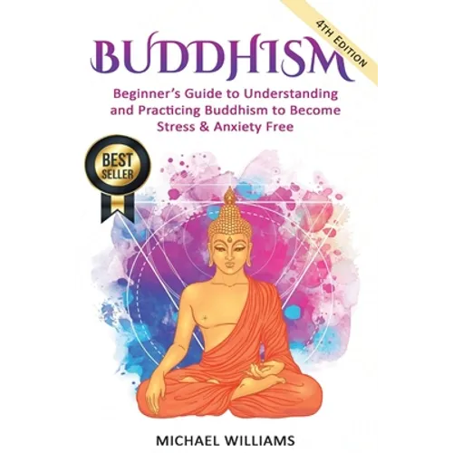 Buddhism: Beginner's Guide to Understanding & Practicing Buddhism to Become Stress and Anxiety Free