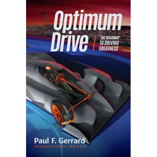 Optimum Drive: The Road Map to Driving Greatness Optimum Drive (Sports Psychology, Motor Sports)