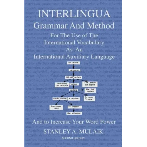 Interlingua Grammar and Method Second Edition: For The Use of The International Vocabulary As An International Auxiliary Language And to Increase Your