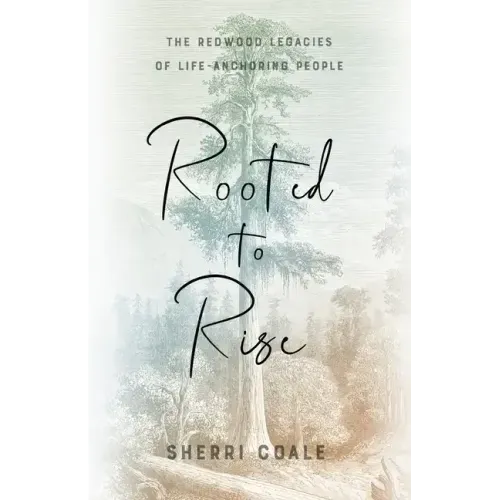 Rooted to Rise: The Redwood Legacies of Life-Anchoring People