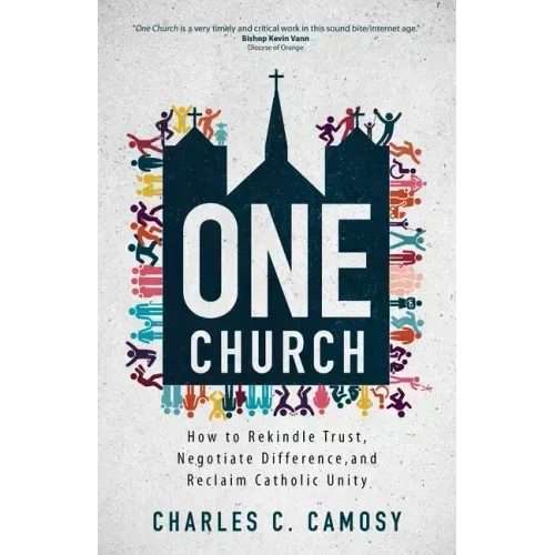 One Church: How to Rekindle Trust, Negotiate Difference, and Reclaim Catholic Unity