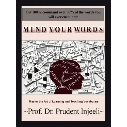 Mind Your Words: Master the Art of Learning and Teaching Vocabulary