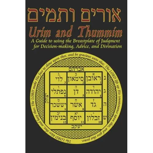 Urim and Thummim: A Guide to using the Breastplate of Judgment for Decision-making, Advice, and Divination