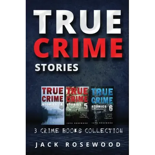 True Crime Stories: True Crime Books Collection (Book 4, 5 & 6)