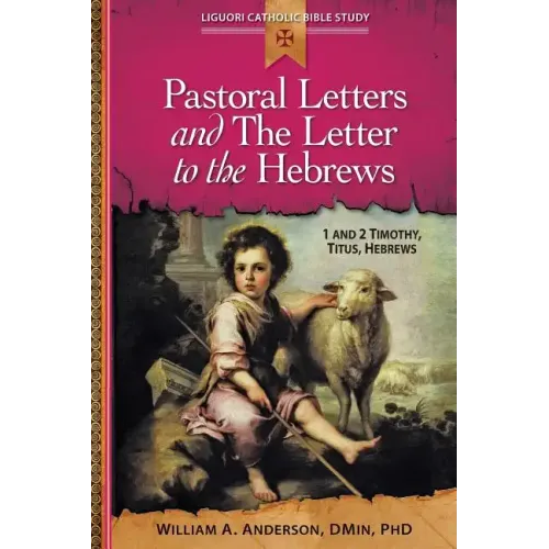 Pastoral Letters and the Letter to the Hebrews: 1 and 2 Timothy, Titus, Hebrews