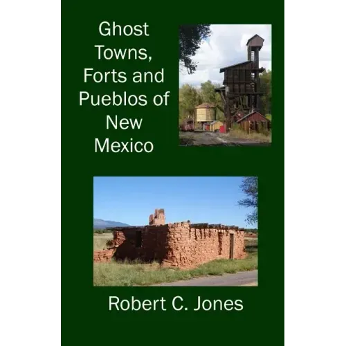 Ghost Towns, Forts and Pueblos of New Mexico