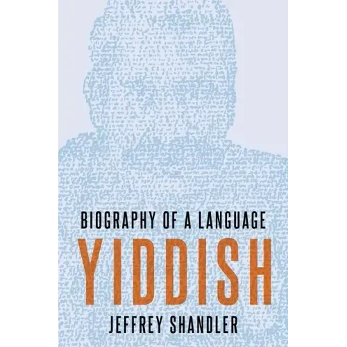 Yiddish: Biography of a Language