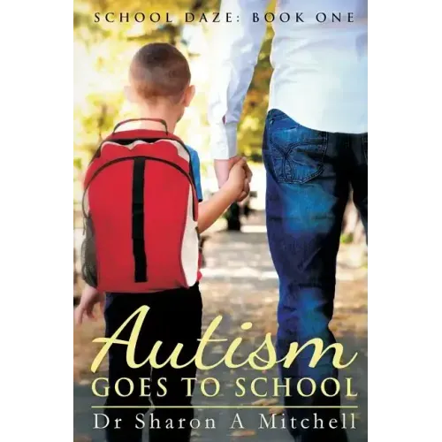 Autism Goes to School: Book One of the School Daze Series