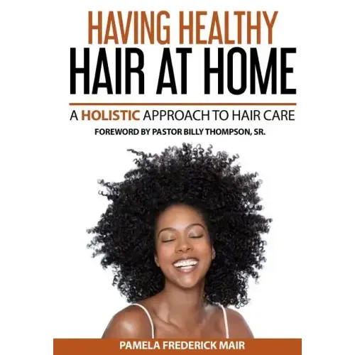 Having Healthy Hair At Home: A Holistic Approach to Hair